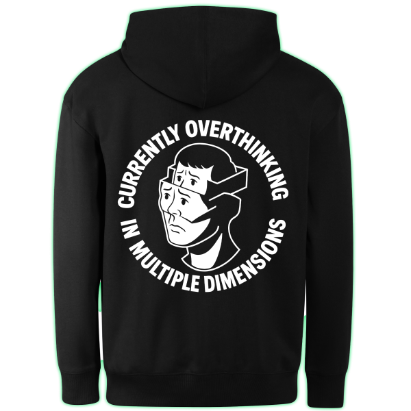 OVERTHINKING IN MULTIPLE DIMENSIONS hoodie back print
