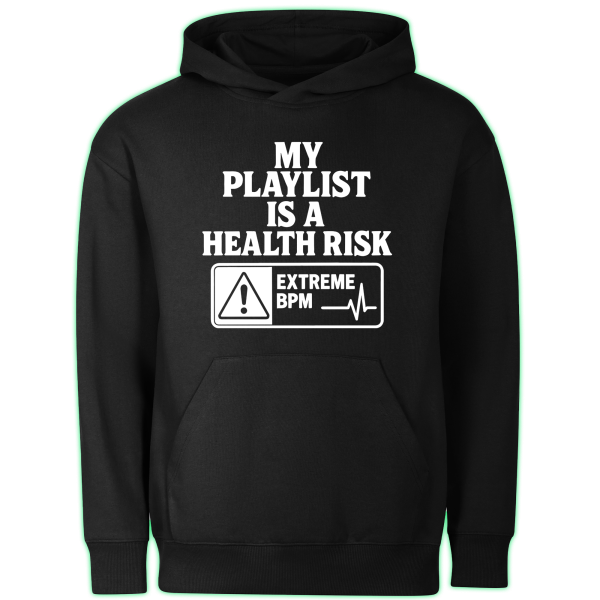 MY PLAYLIST IS A HEALTH RISK hoodie