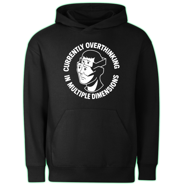 OVERTHINKING IN MULTIPLE DIMENSIONS hoodie