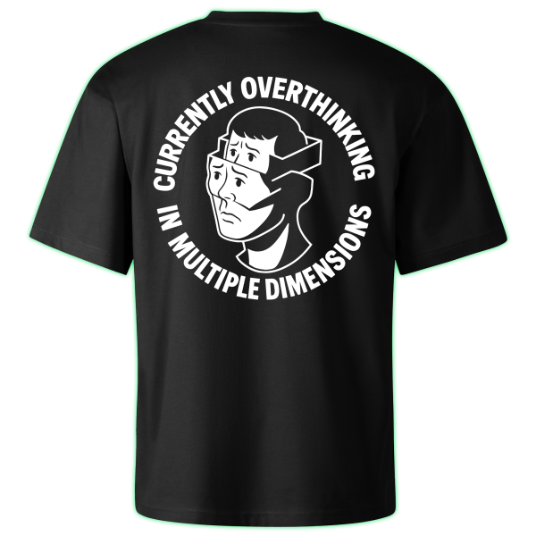 OVERTHINKING IN MULTIPLE DIMENSIONS oversized t-shirt backprint
