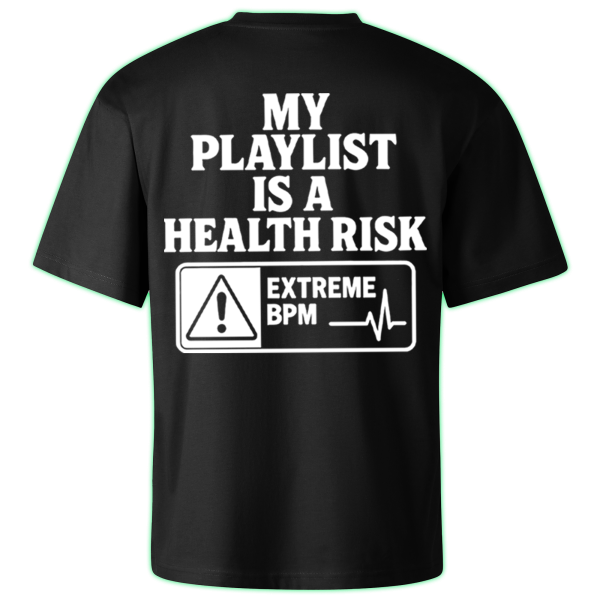 MY PLAYLIST IS A HEALTH RISK oversized t-shirt backprint