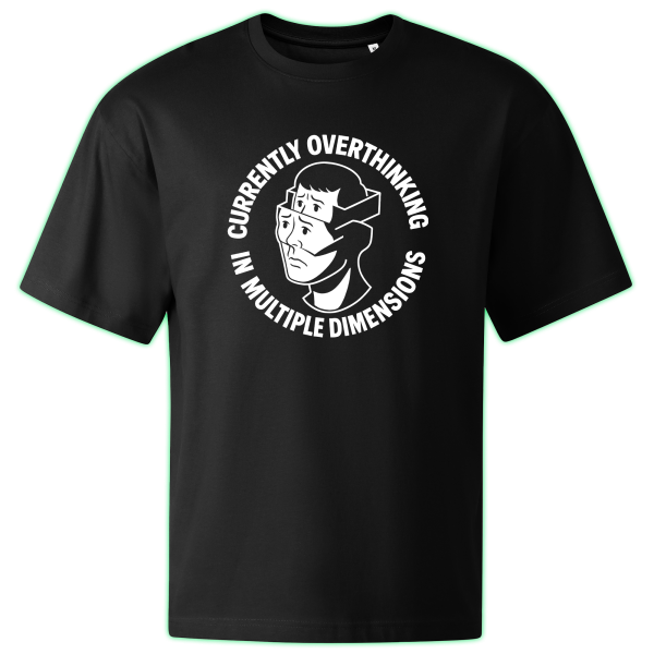 OVERTHINKING IN MULTIPLE DIMENSIONS oversized t-shirt