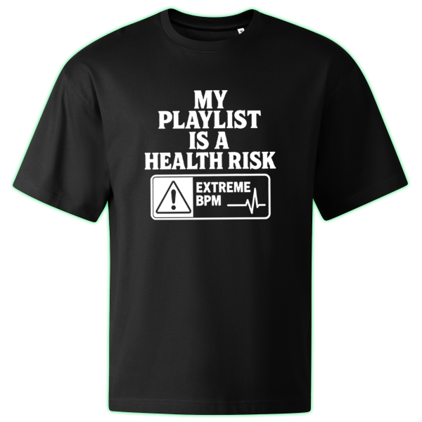 MY PLAYLIST IS A HEALTH RISK oversized t-shirt