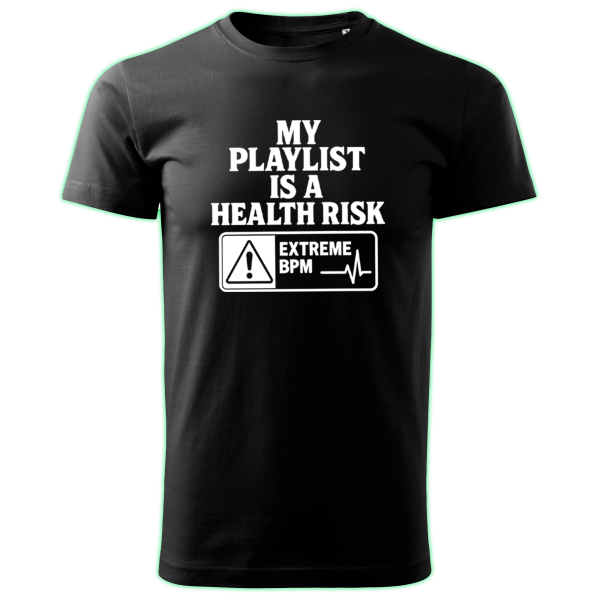 MY PLAYLIST IS A HEALTH RISK