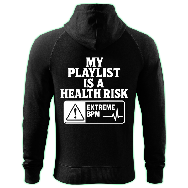 MY PLAYLIST IS A HEALTH RISK zipped hoodie