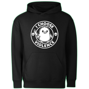 I CHOOSE VIOLENCE hoodie