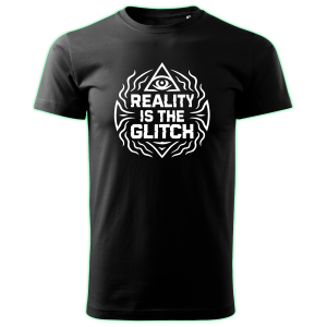 REALITY IS THE GLITCH