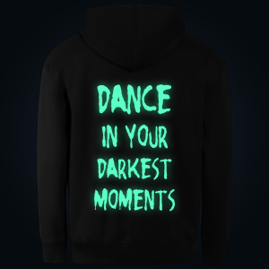 DANCE IN YOUR DARKEST MOMENTS hoodie back print