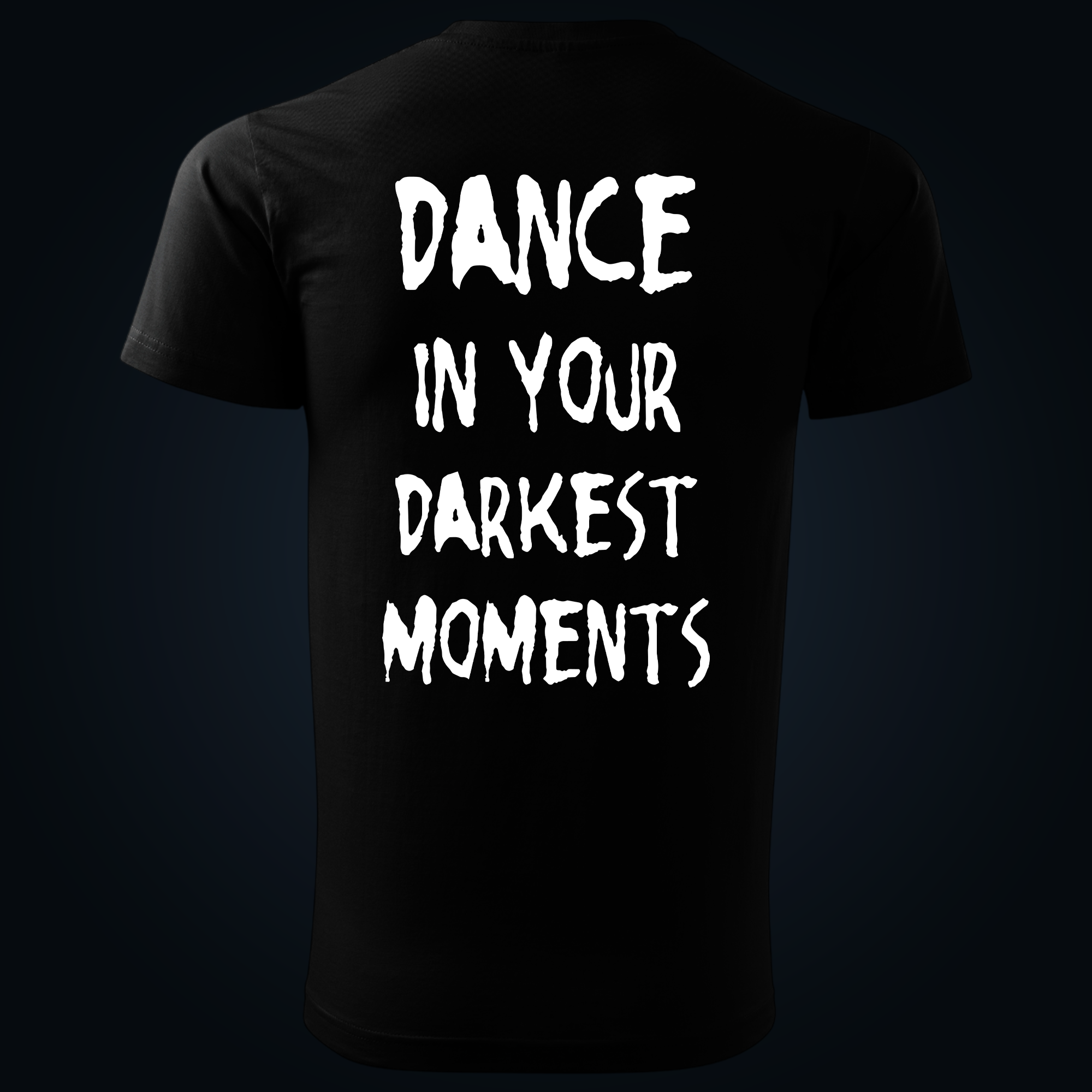 Dance In Your Darkest Moments back print - Image 2