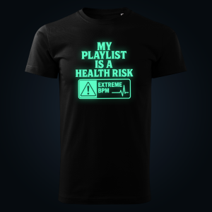 MY PLAYLIST IS A HEALTH RISK