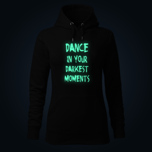 Dance In Your Darkest Moments women's hoodie