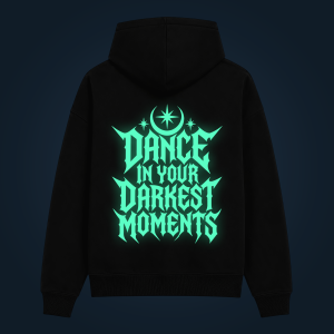 DANCE IN YOUR DARKEST MOMENTS hoodie back print