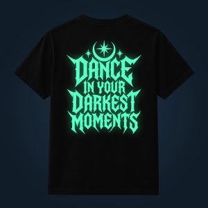 Dance In Your Darkest Moments back print