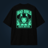 BAD GIRLS TASTE BETTER oversized T-shirt with back print glowing green in the dark
