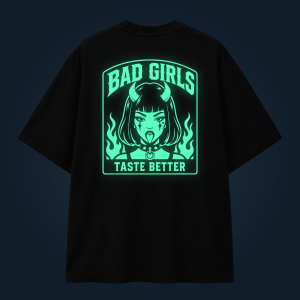 BAD GIRLS TASTE BETTER oversized t-shirt backprint