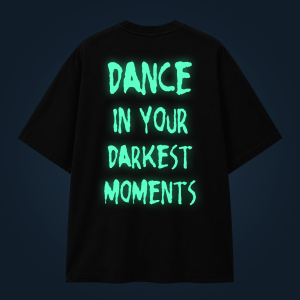 Dance In Your Darkest Moments oversized t-shirt backprint