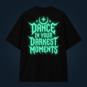 Dance In Your Darkest Moments oversized t-shirt backprint