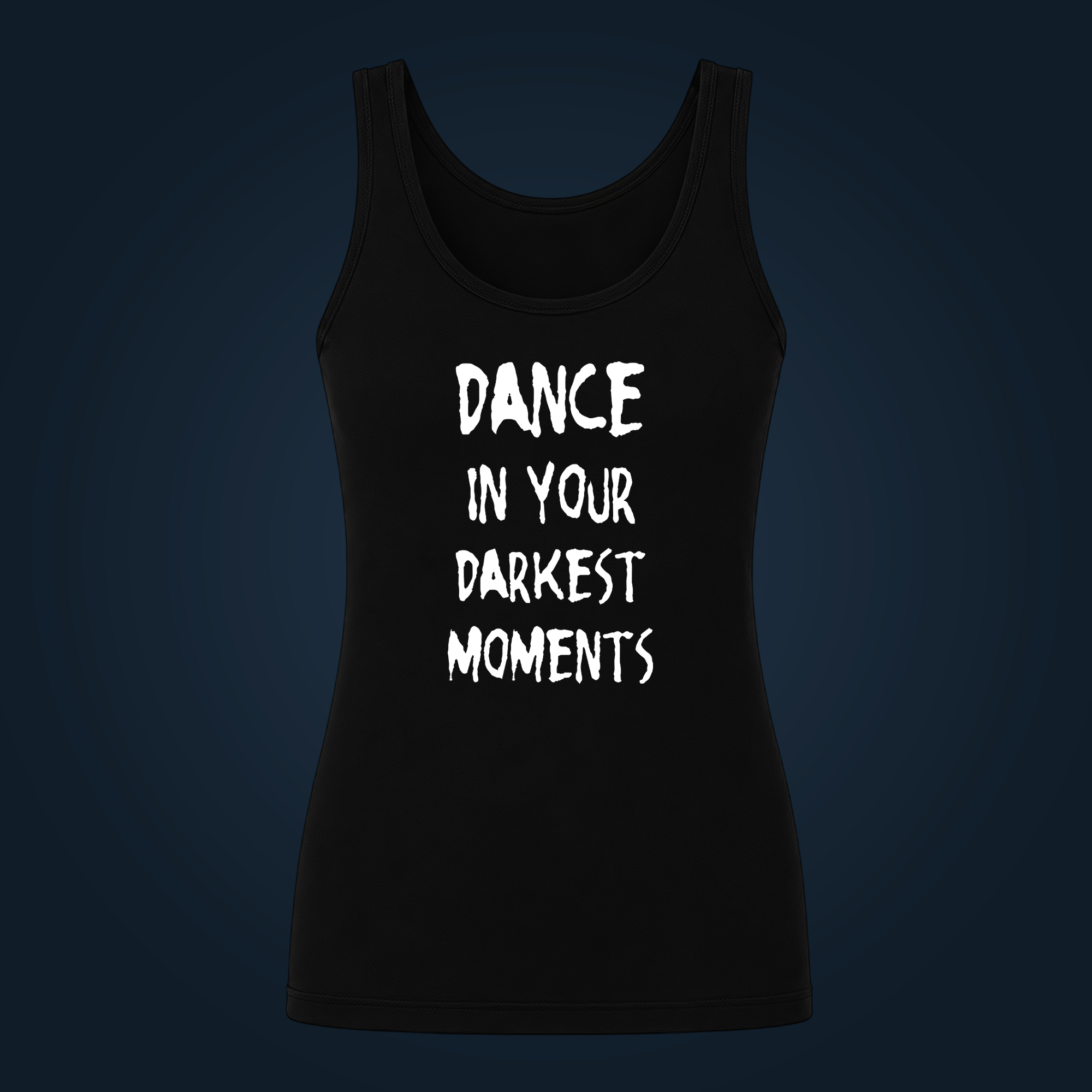 Dance In Your Darkest Moments tank top women - Image 2